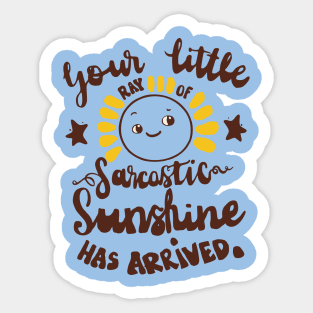 Your little ray of sarcastic sunshine funny slogan Sticker